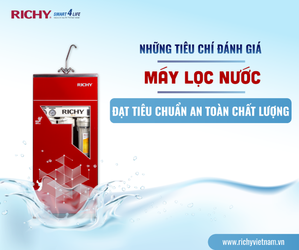 nhung-tieu-chi-danh-gia-may-loc-nuoc-dat-tieu-chuan-an-toan-chat-luong